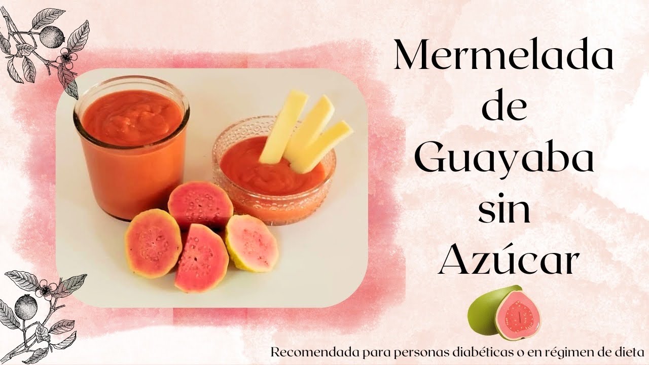 Paso A Paso: Cómo hacer una Mermelada De Guayaba Sin Azúcar Recomendada para Diabéticos