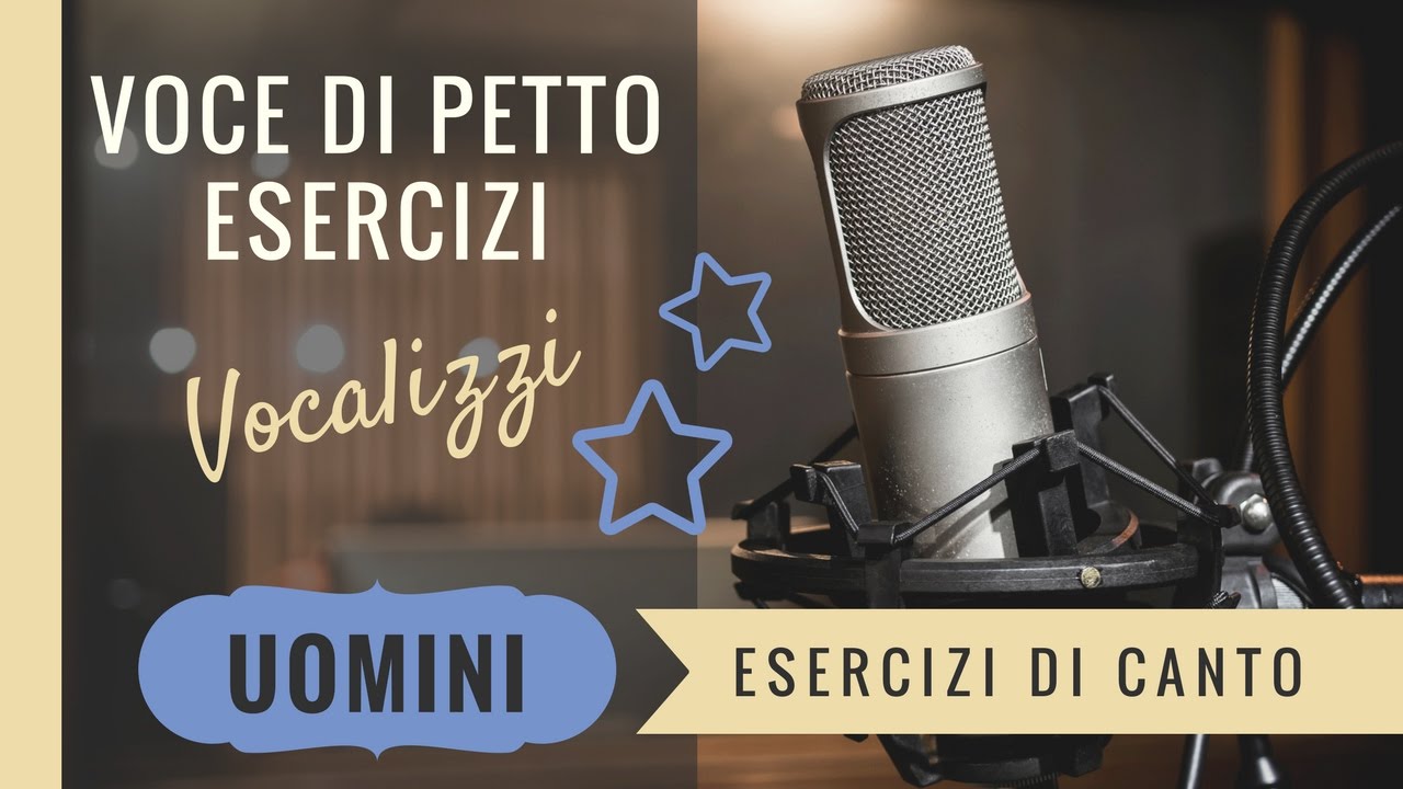 Esercizi per la Voce - Vocalizzi Voce Maschile - Voce di petto
