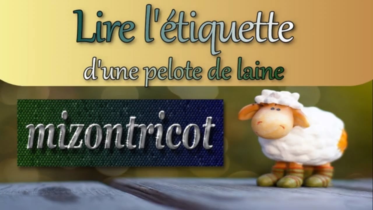 [TRICOT]  Lire et comprendre une ÉTIQUETTE de pelote  🐑