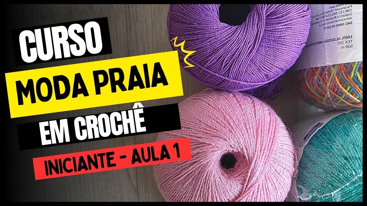 AULA 01 | Fios Mais Usados | Curso Básico Moda Praia em crochê para Iniciantes