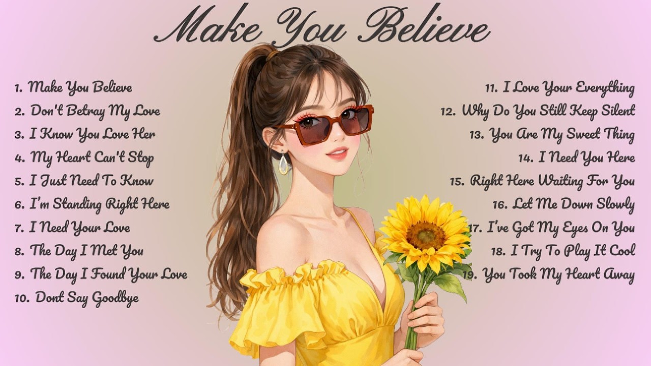 Make You Believe🌸Songs Playlist🌻 Heartfelt Pop Love Song🍃Official Music Video🍁Song Lyrics