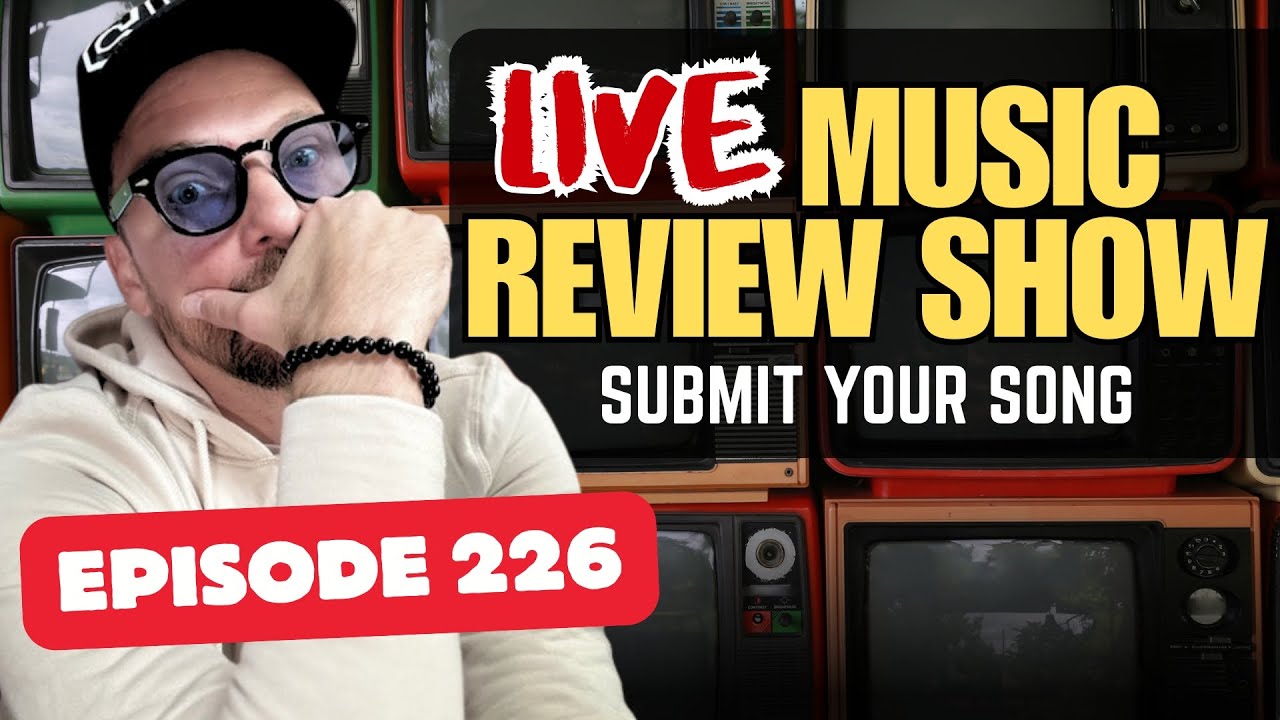 Music Review Show | Live Music Review  | Submit Your Song (Episode 226)