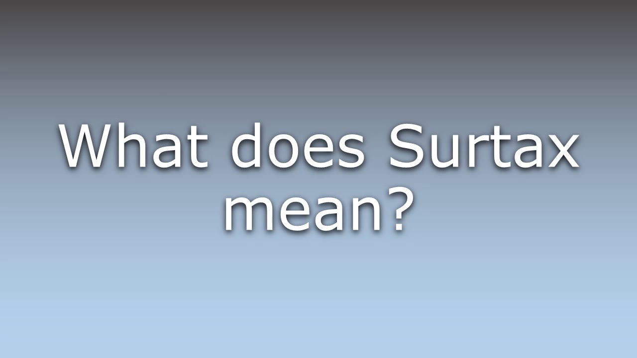 What does Surtax mean?