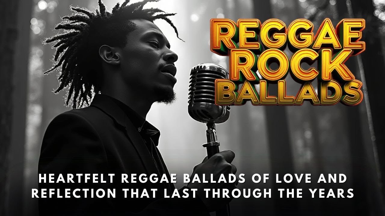 Nostalgic Reggae Ballads of Love | Emotional Soft Rock Songs That Last Forever