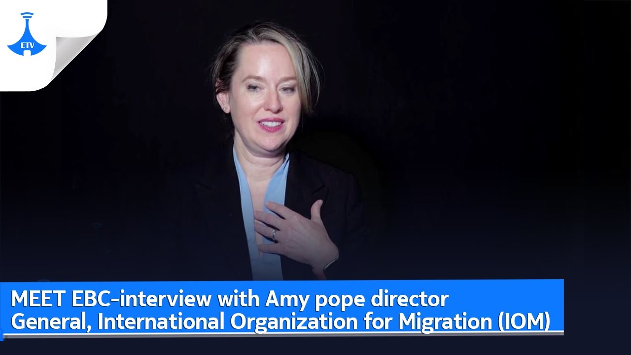 MEET EBC-interview with Amy pope director General, International Organization for Migration (IOM)