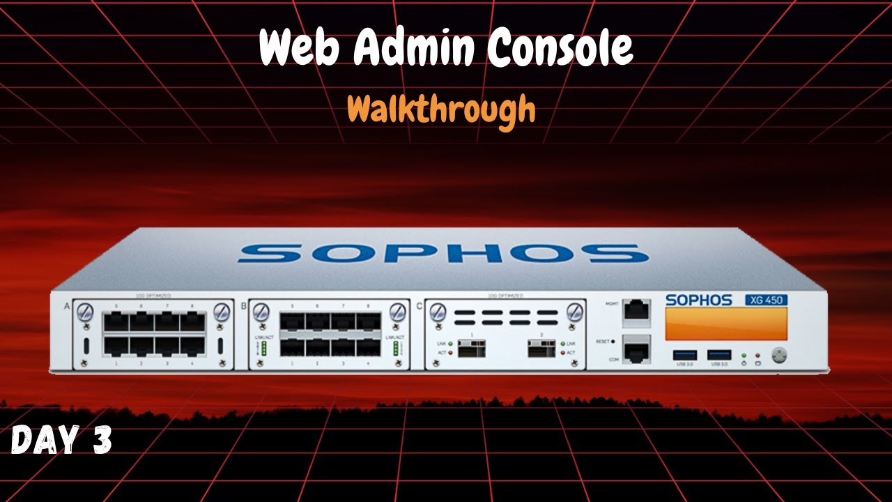 Day 3 | Sophos Web Admin Console Walkthrough | Sophos Firewall Beginner to Expert Series in Hindi