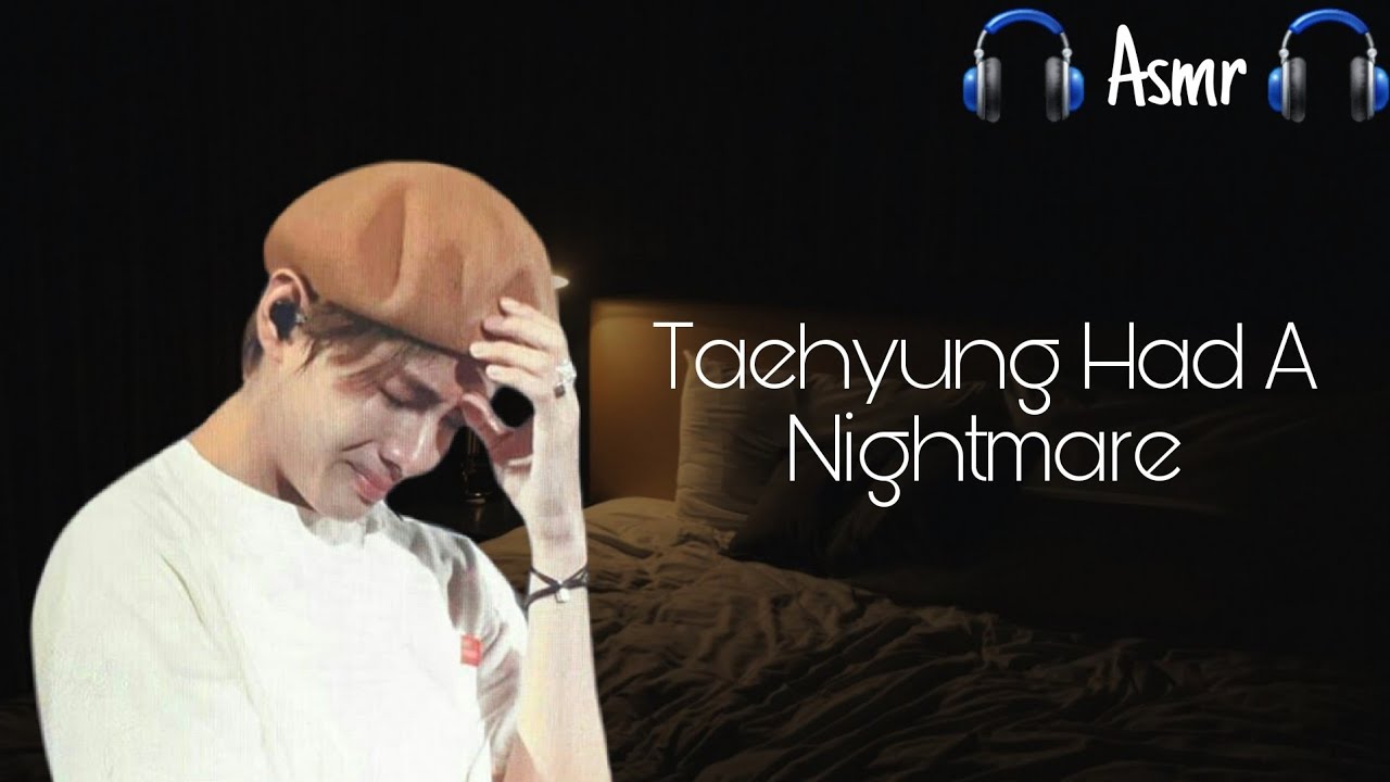 BTS V | Taehyung Had A Nightmare | ASMR 🎧 | Real Sub | Army Asmr | 100 Subs Special!! 💜