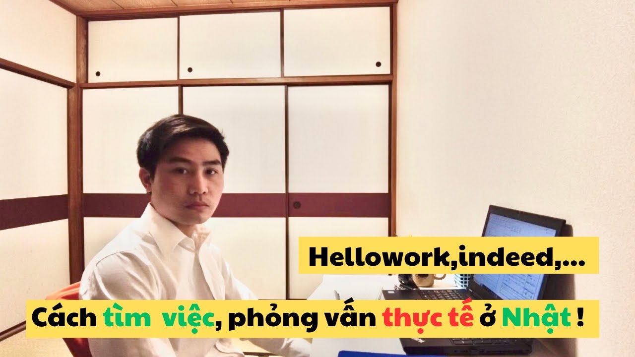 Cách tìm việc, phỏng vấn thực tế từ A đến Z ở Nhật (hellowork,indeed,…) - Đình Trần 115 ✅