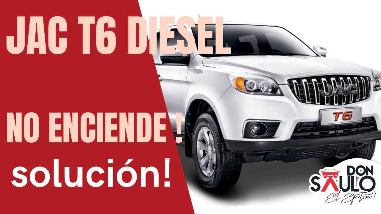 Jac t6 Diésel no enciende (cómo diagnosticar un vehículo Diésel)