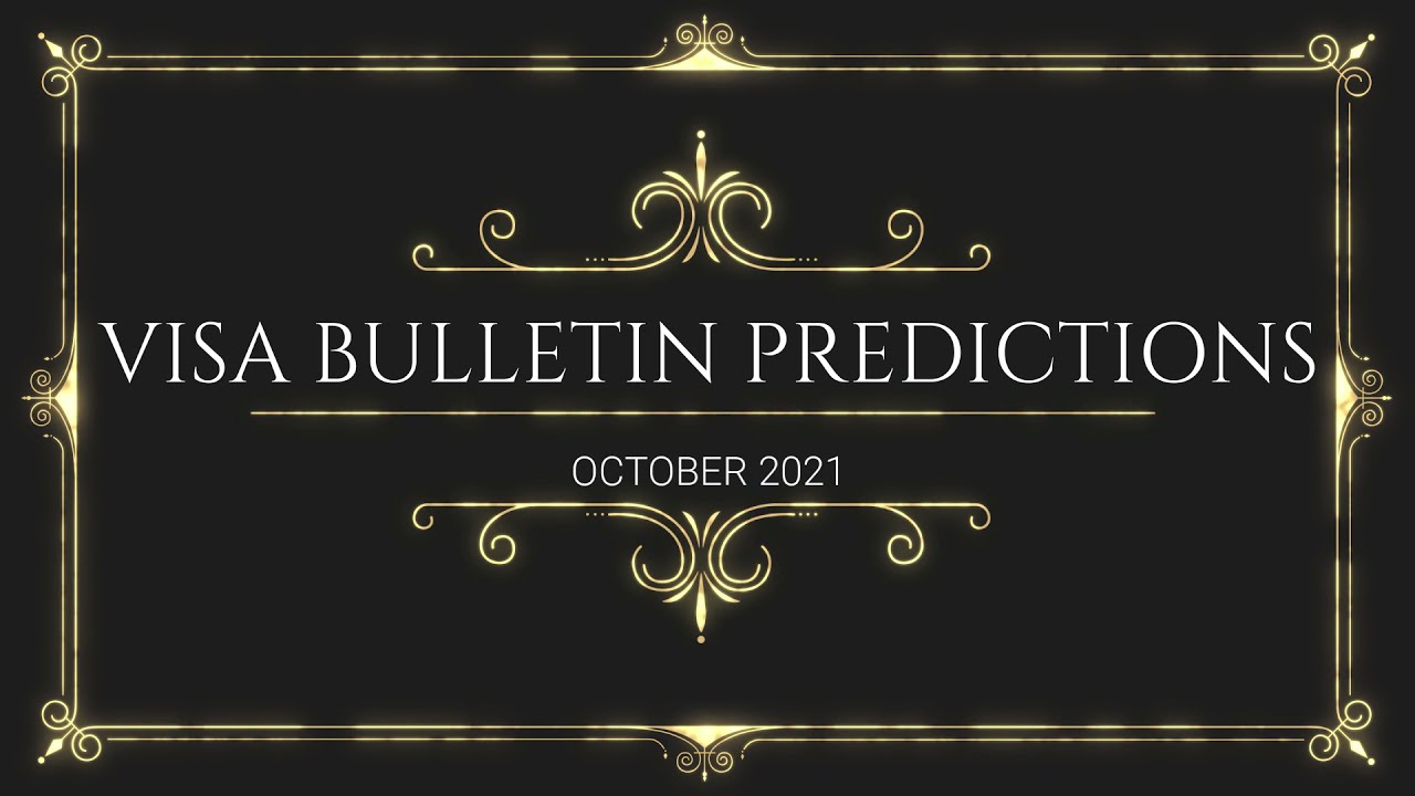 VISA BULLETIN OCTOBER 2021 PREDICTIONS