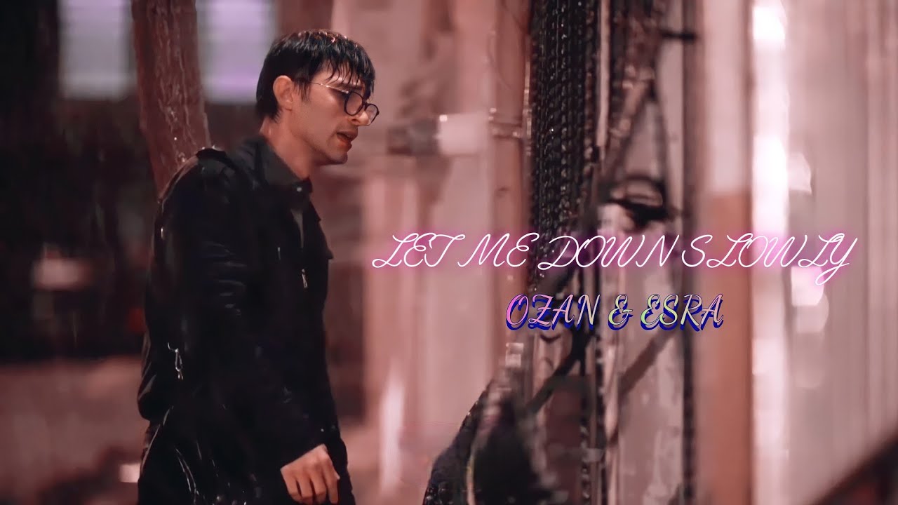 Let Me Down Slowly (Aşk Mantık İntikam)