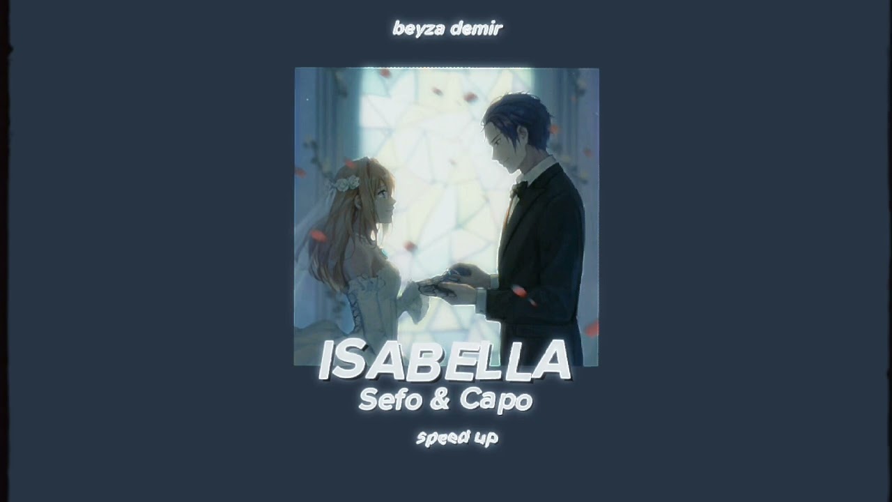 Sefo & Capo- Isabella (Speed up)
