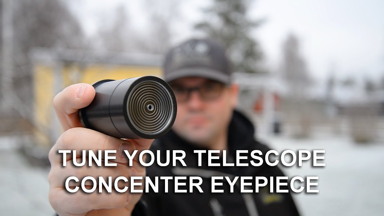 TUNE YOUR TELESCOPE - COLLIMATION WITH A CONCENTER EYEPIECE