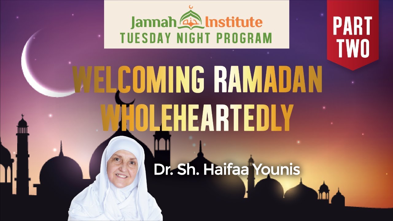 Welcoming Ramadan Wholeheartedly: Part 2