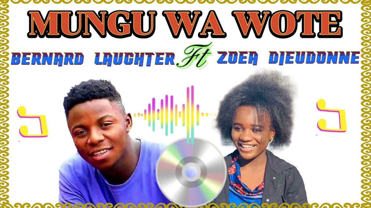 Bernard Laughter ft Zoea Dieudonne Mungu Wa Wote (Official Music Audio)