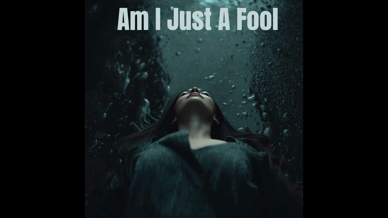 Am I Just A Fool 