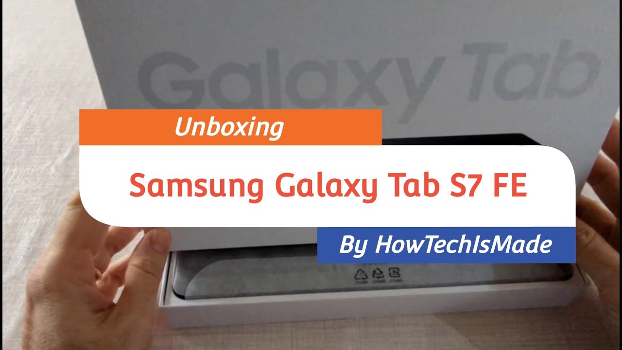 Samsung Galaxy Tab S7 FE: Unboxing e prima configurazione del mega tablet economico di Samsung