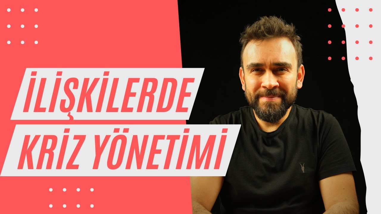 İLİŞKİLERDE KRİZ Y&Ouml;NETİMİ