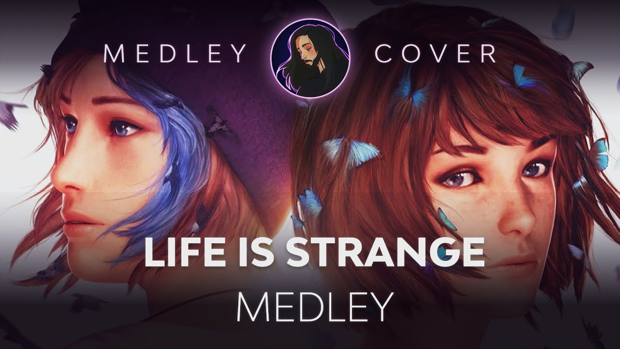 Life is Strange [Medley / Cover]