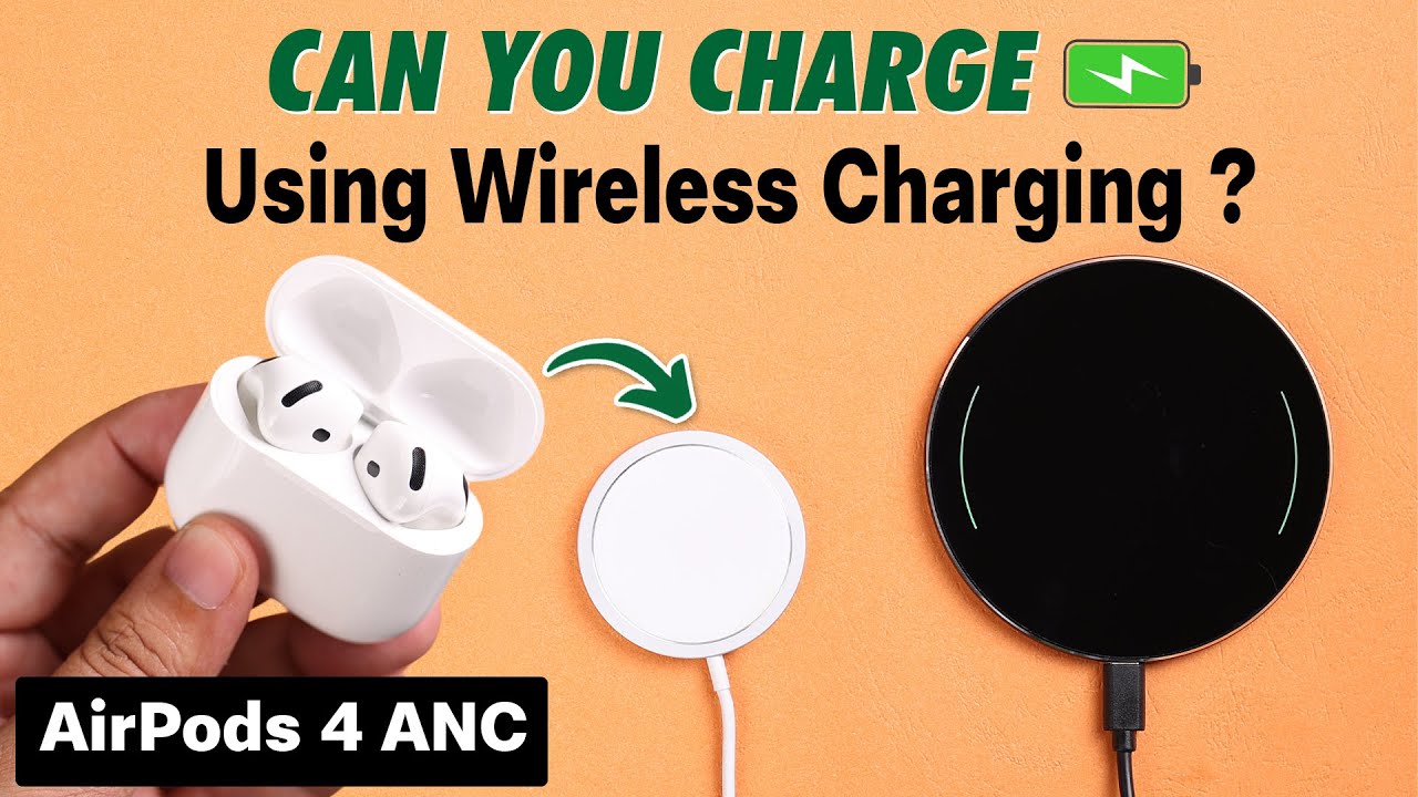 Does Airpods 4 ANC Support Wireless Charging [MagSafe Charging Explained]