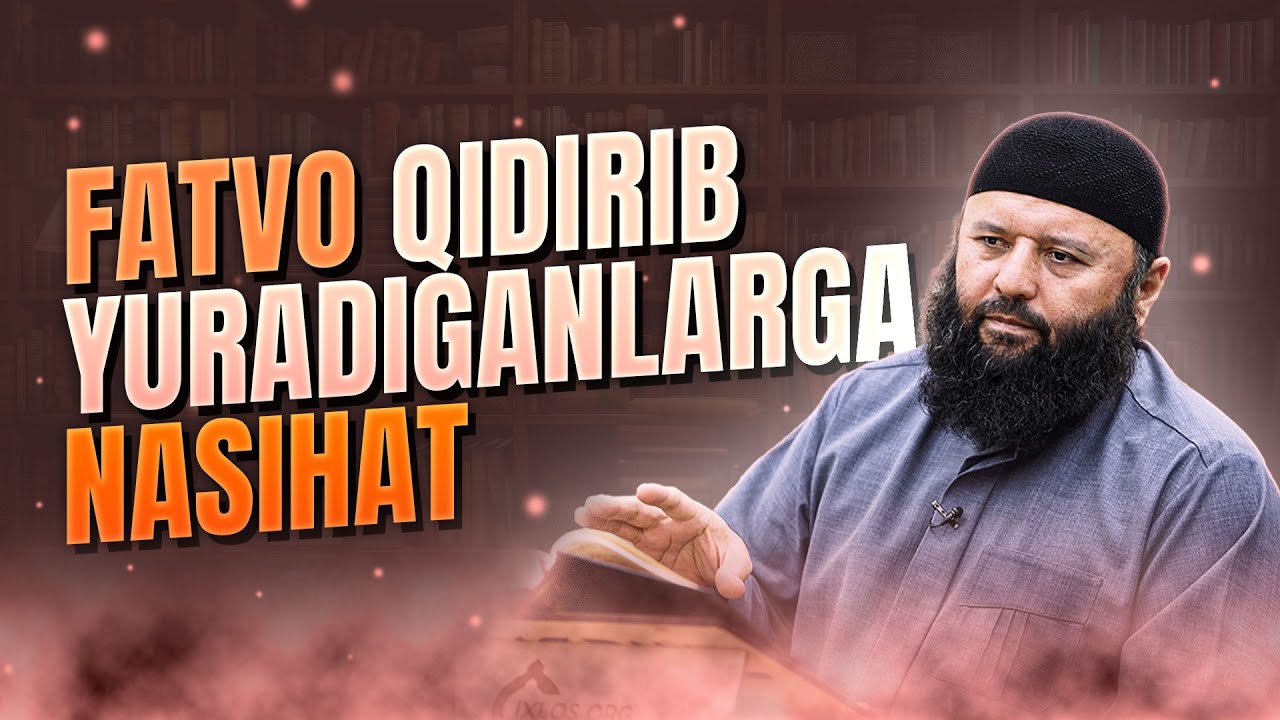 Fatvo qidirib yuradiganlarga nasihat | Shayx Sodiq Samarqandiy