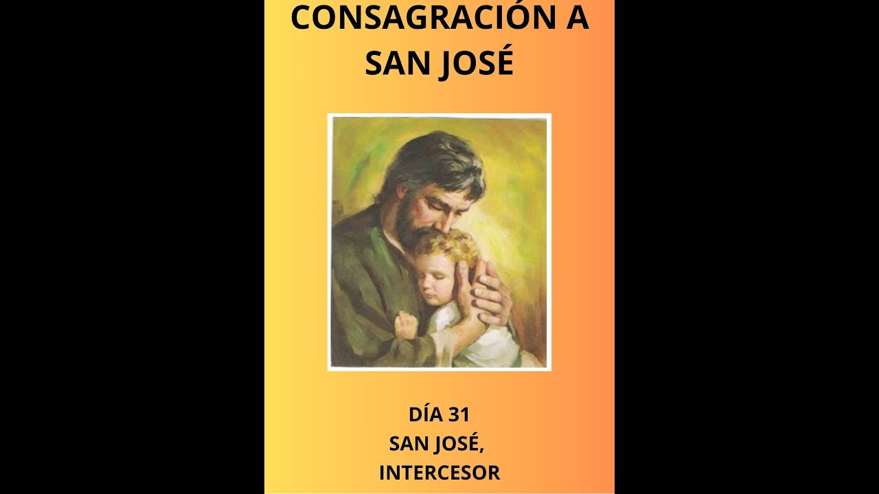 D&Iacute;A 31 Consagraci&oacute;n a San Jos&eacute; - San Jos&eacute; intercesor