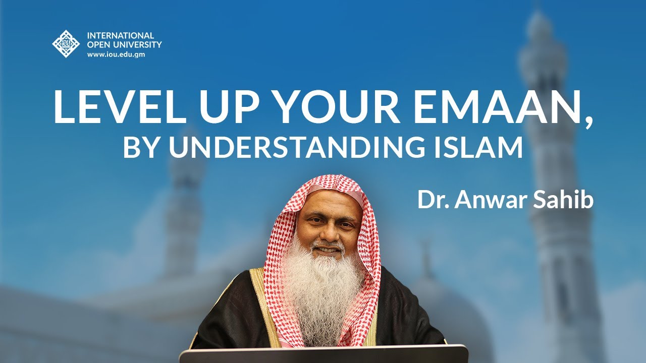 Level Up your Emaan, by Understanding Islam | IOU Islamic Studies Webinar