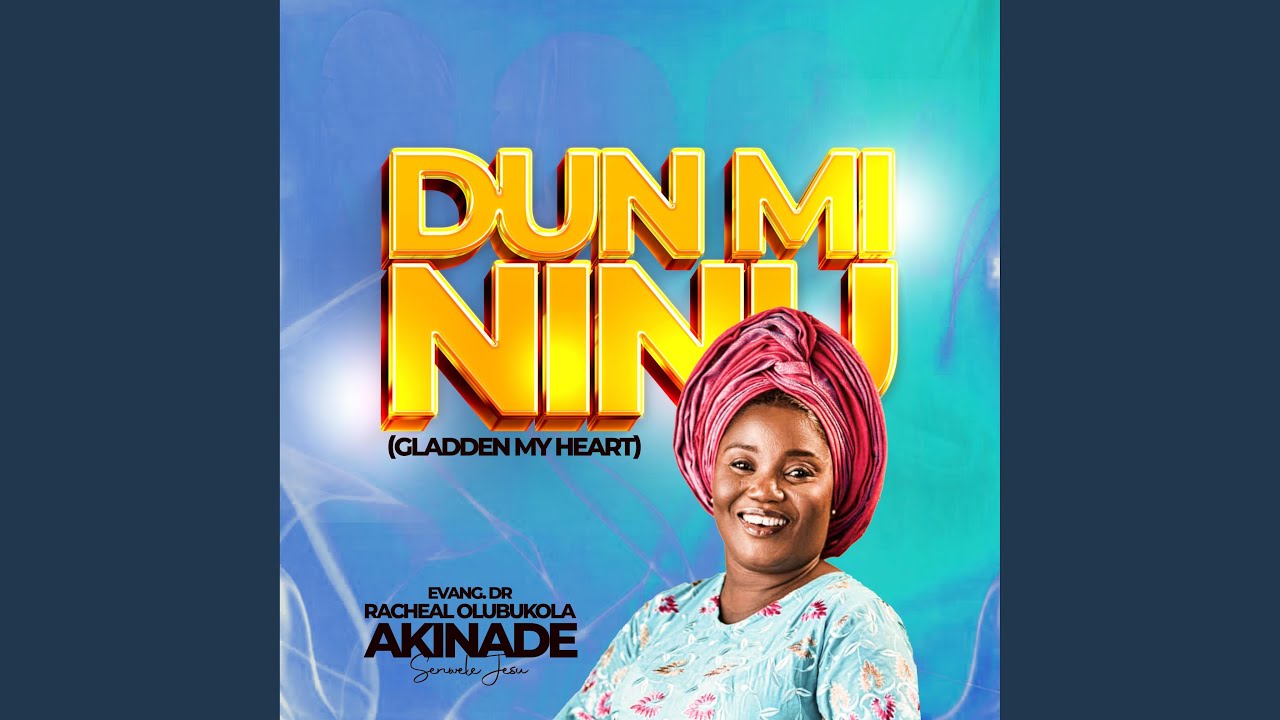 DUN MI NINU (GLADDEN MY HEART)