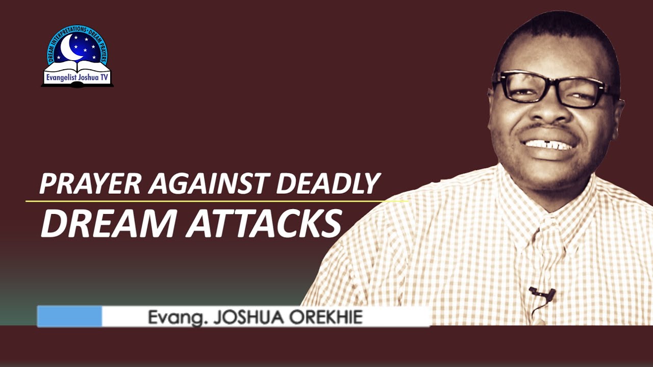 Prayer Against Deadly Dream Attacks - Evangelist Joshua TV