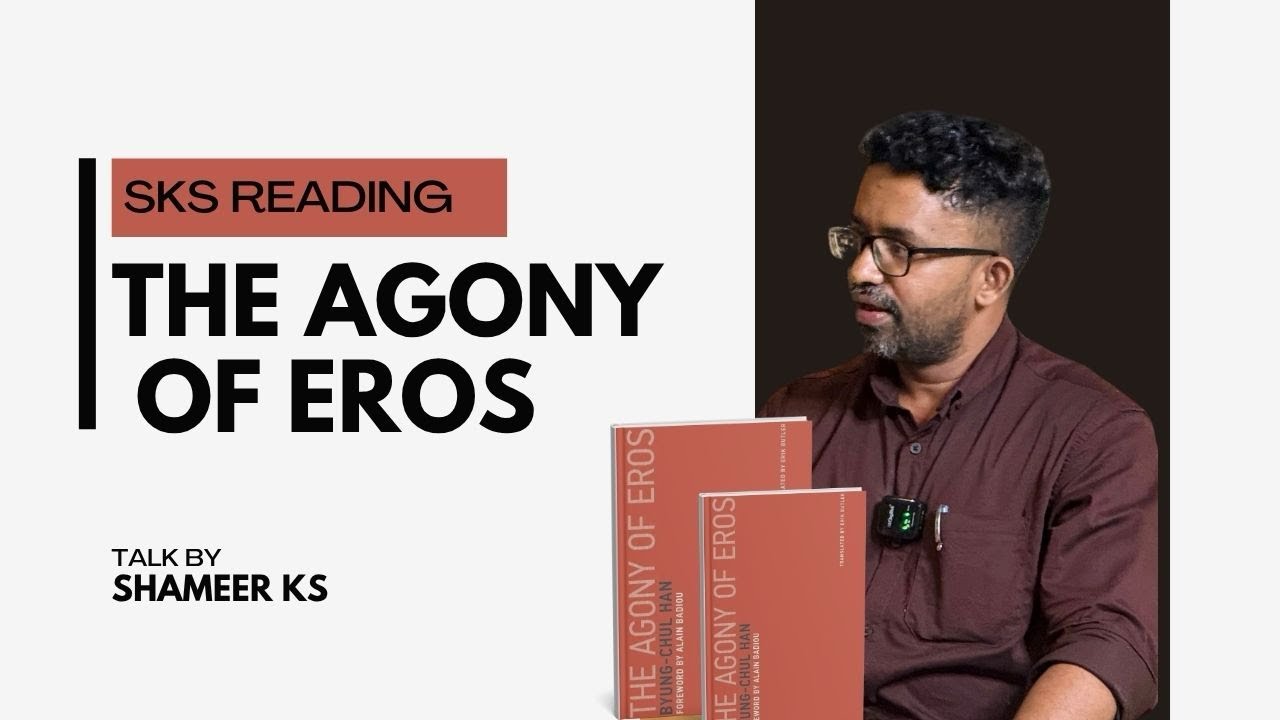 SKS READING | The Agony of Eros | Byung-Chul Han | Shameer KS