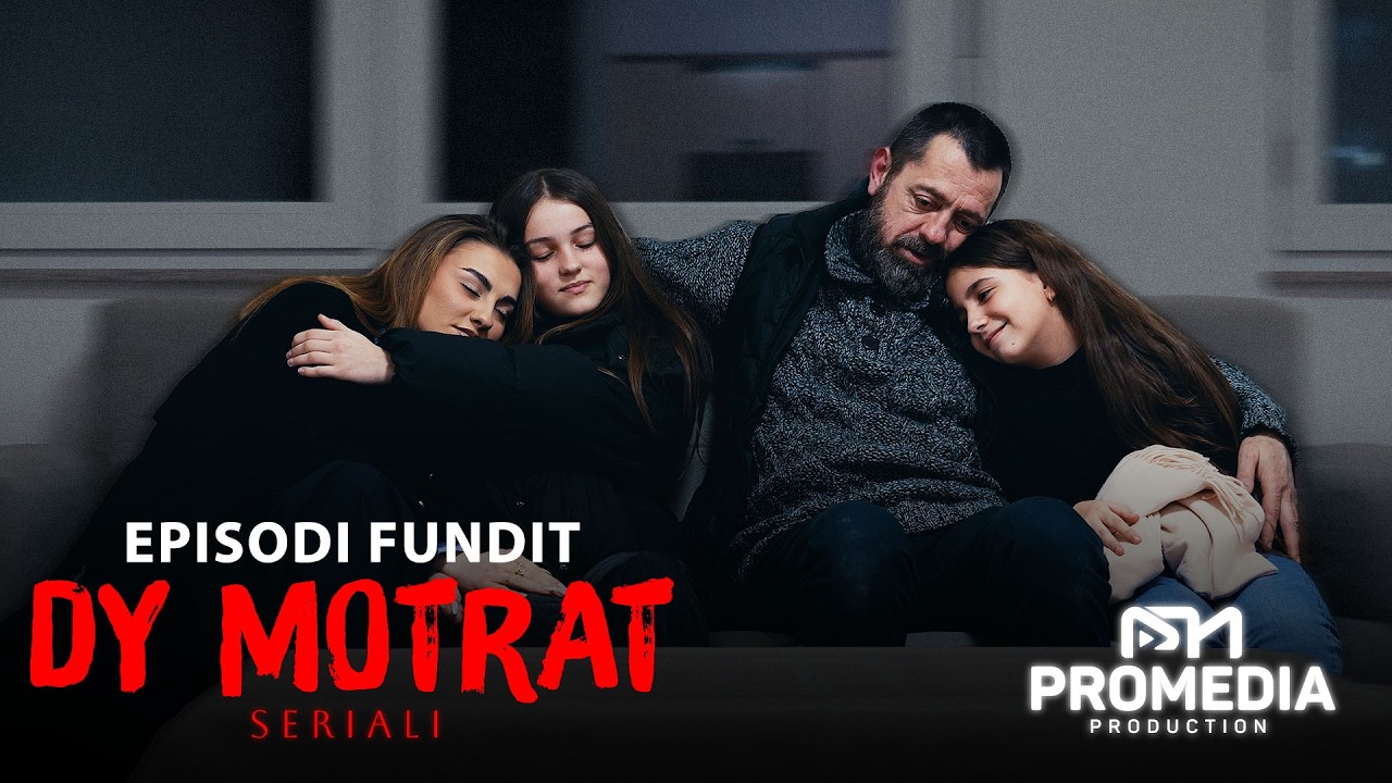 DY MOTRAT - EPISODI FUNDIT