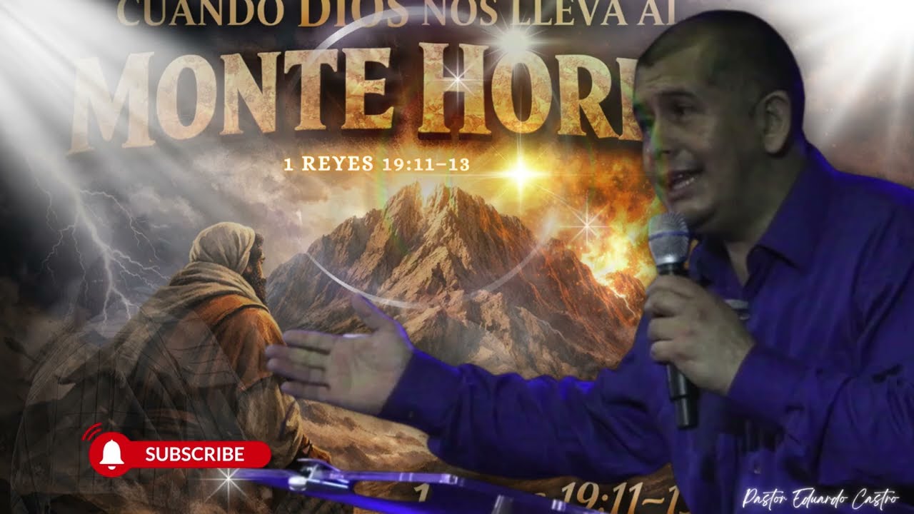 “CUANDO DIOS NOS LLEVA AL MONTE HOREB”/ Pastor Eduardo Castro