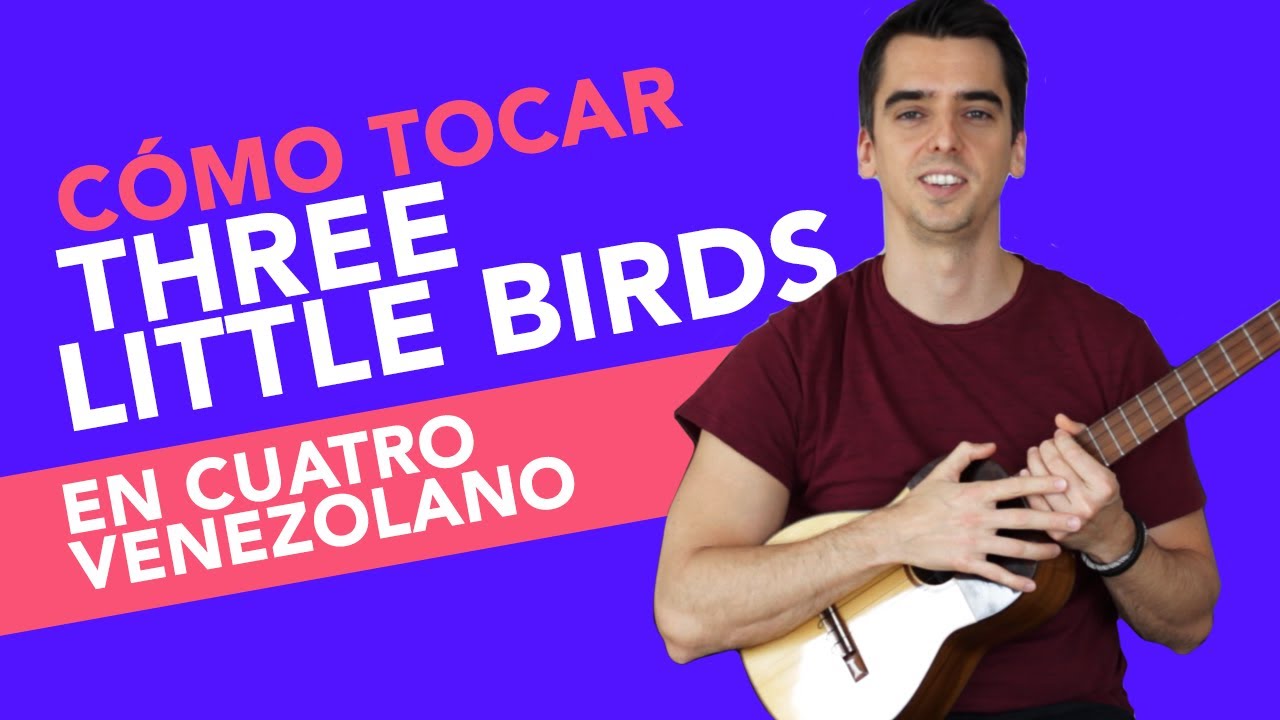 Cómo tocar Three Little Birds de Bob Marley (Cover con cuatro venezolano para principiantes)