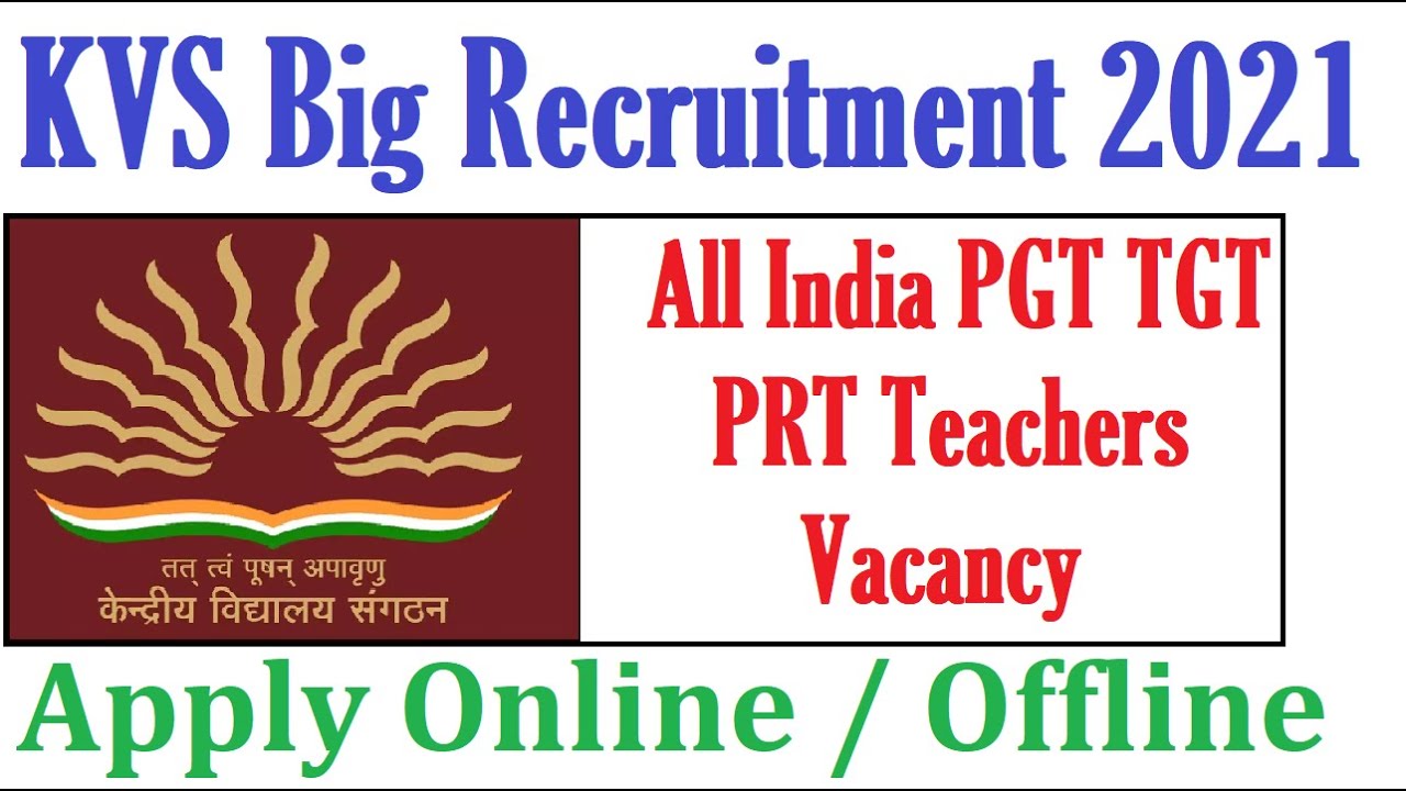 Kendriya Vidyalaya Teacher Recruitment 2021 I PGT, TGT, PRT, Other Posts I KVS Vacancies 2021 I KVS