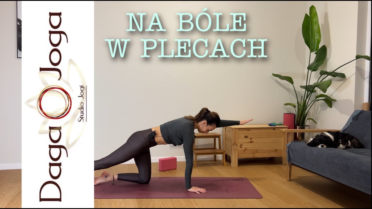 JOGA - praktyka łagodząca bóle i napięcia kręgosłupa