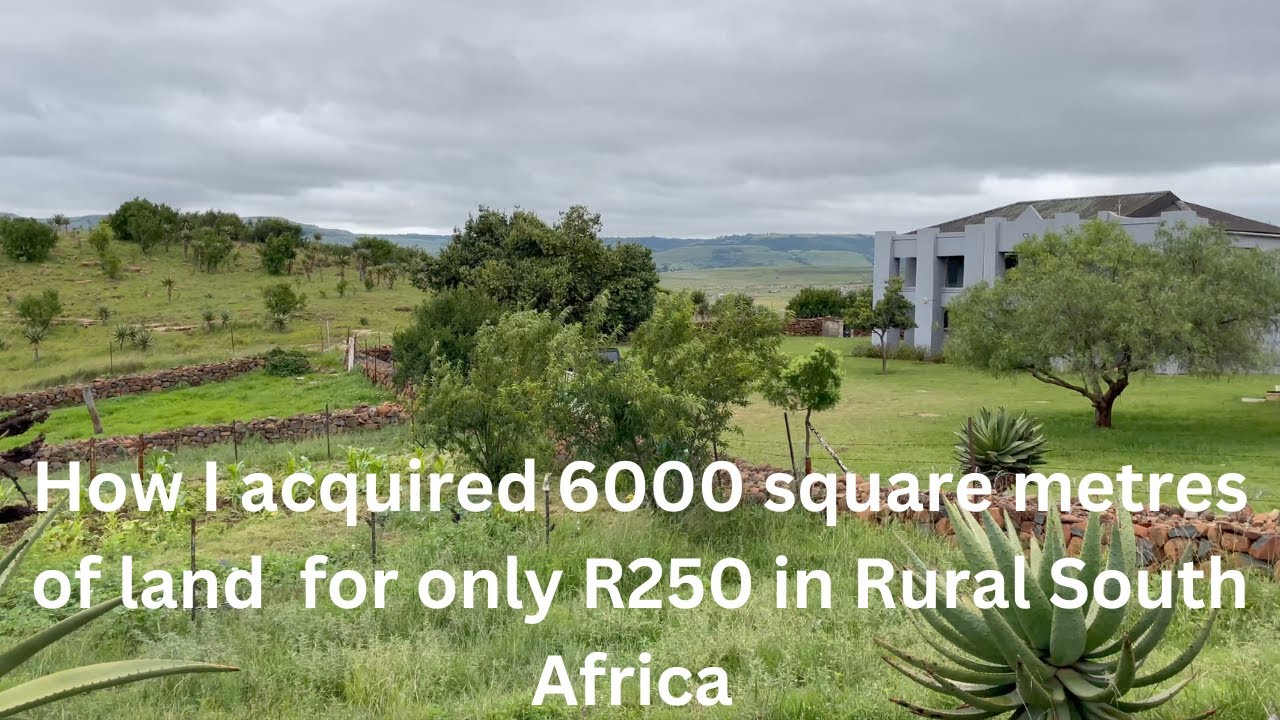 How I acquired 6000 square metres of land for only R250 in Rural South Africa.  Watch this video.