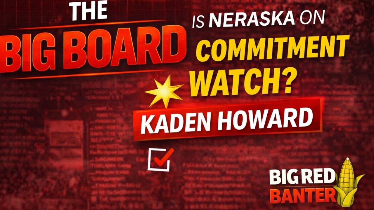 The Big Board: Nebraska Commitment Watch + Massive Recruiting Weekend