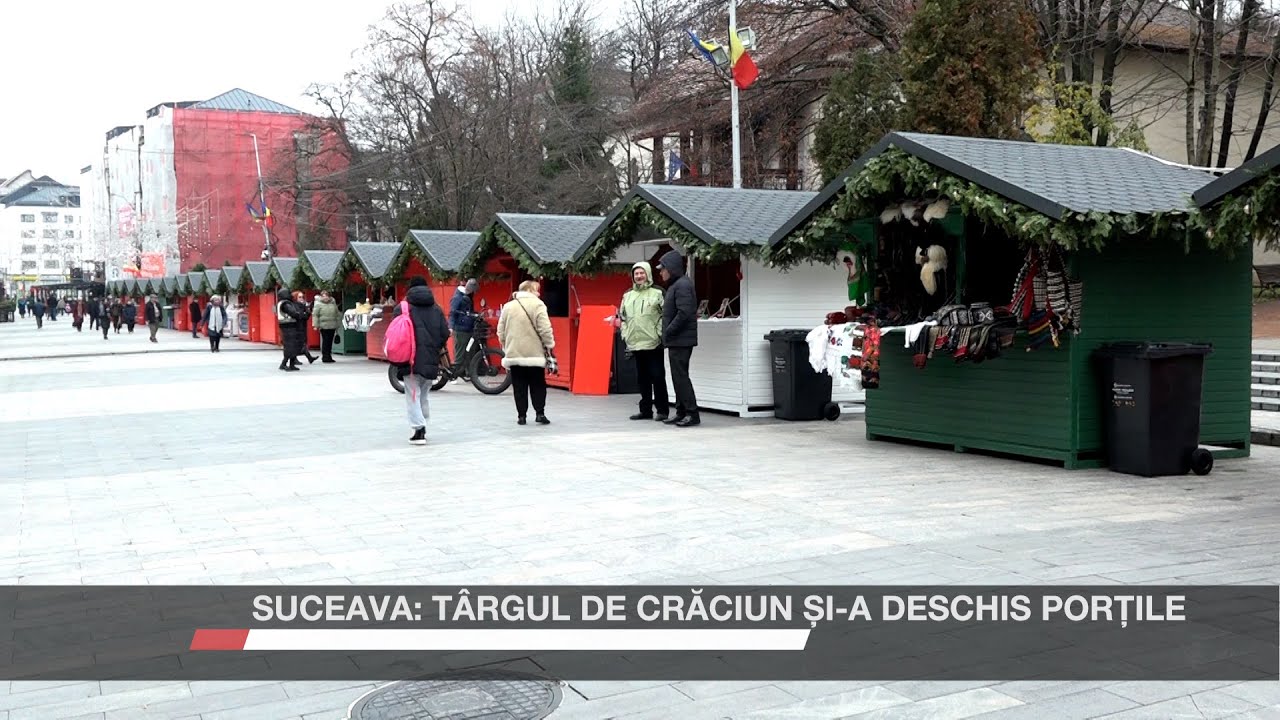 Suceava: T&acirc;rgul de Crăciun și-a deschis porțile