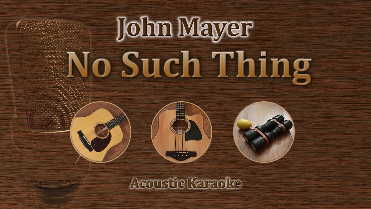 No Such Thing - John Mayer (Acoustic Karaoke)