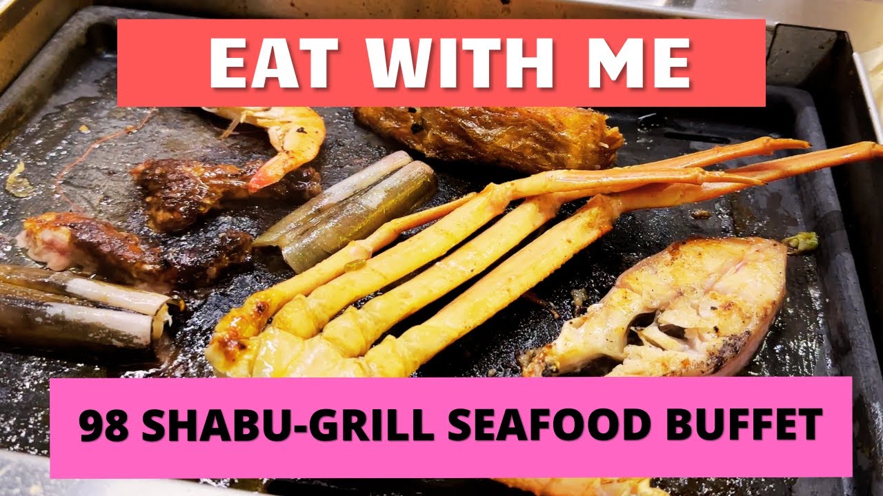Eat With Me | 98 Shabu Grill Seafood Buffet