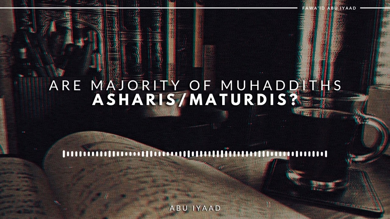 Are Majority of Muhaddiths Asharis/Maturdis? | Refuted by Abu Iyaad