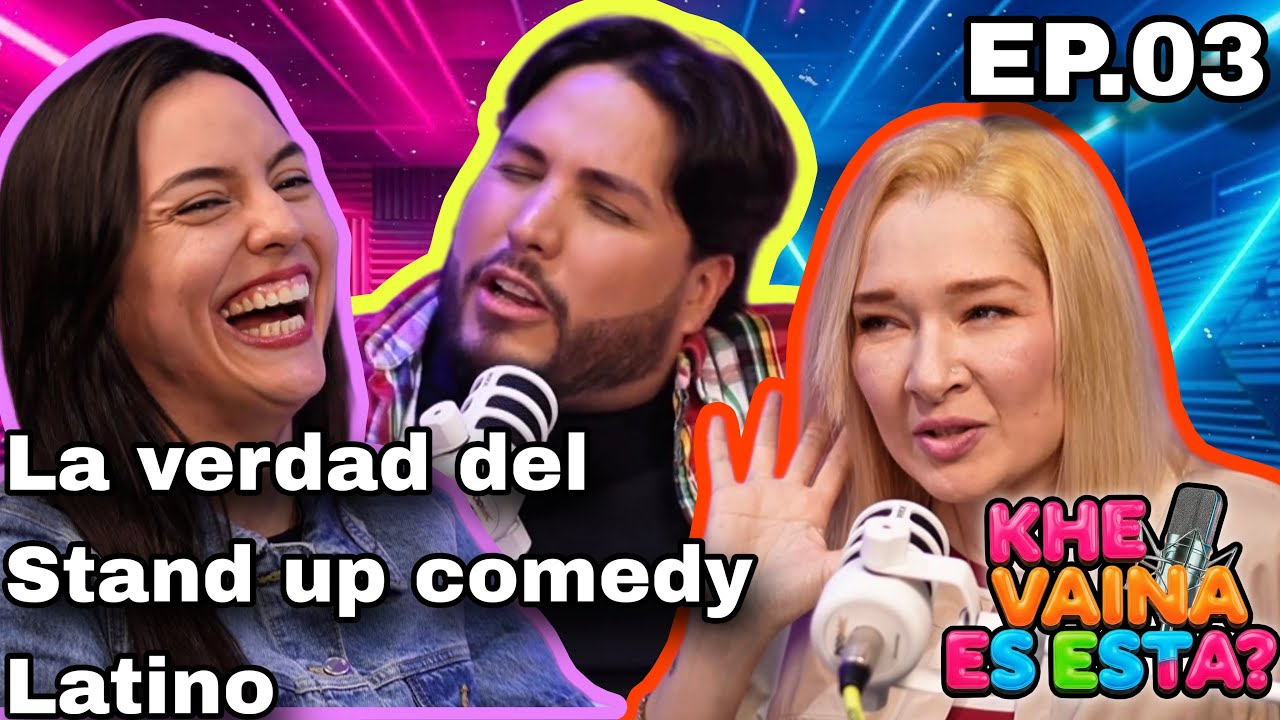 La CRUDA VERDAD del Stand Up Comedy Latino 😂🔥 | Khe Vaina Es Esta Ep. 03