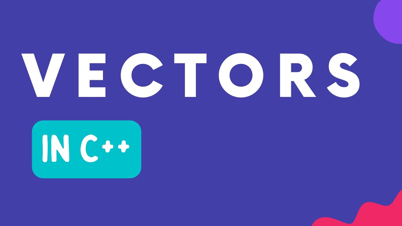 23. Vectors in C++: A Comprehensive Guide  | C++ Tutorial | Lecture 23