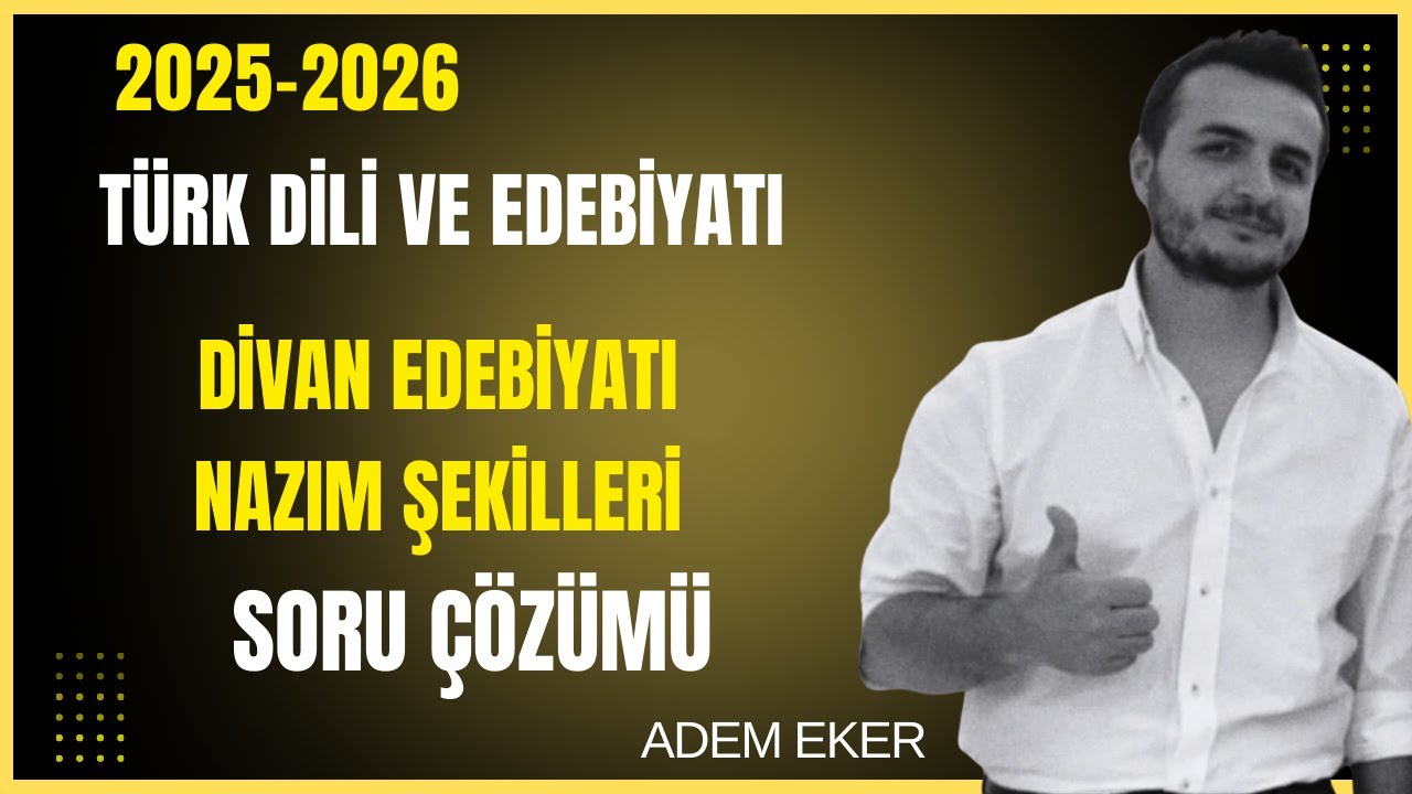 21- AYT Türk Dili ve Edebiyatı - Divan Edebiyatı Nazım Şekiller Soru Çözümü - ADEM EKER - 2026