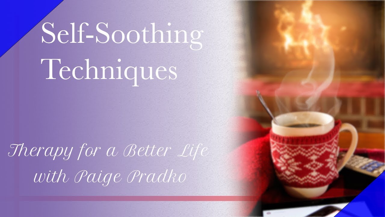 Self Soothing Techniques for Relaxation #PaigePradko, #CalmSeriesforAnxiety, #SelfSoothe