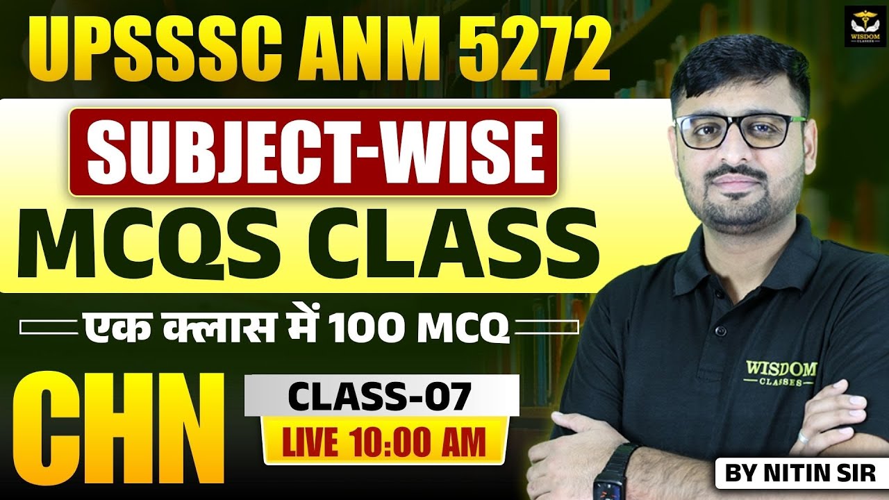 UPSSSC ANM 5272 | SUBJECT-WISE MCQ CLASS | एक क्लास में 100 MCQ | CLASS 07 BY NITIN SIR | WISDOM ANM