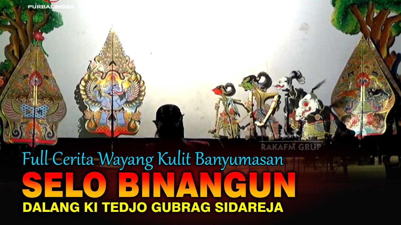 Edisi Full Cerita Wayang Banyumasan || Dalang Ki Tedjo Gubrag Sidareja Lakon Selo Binangun