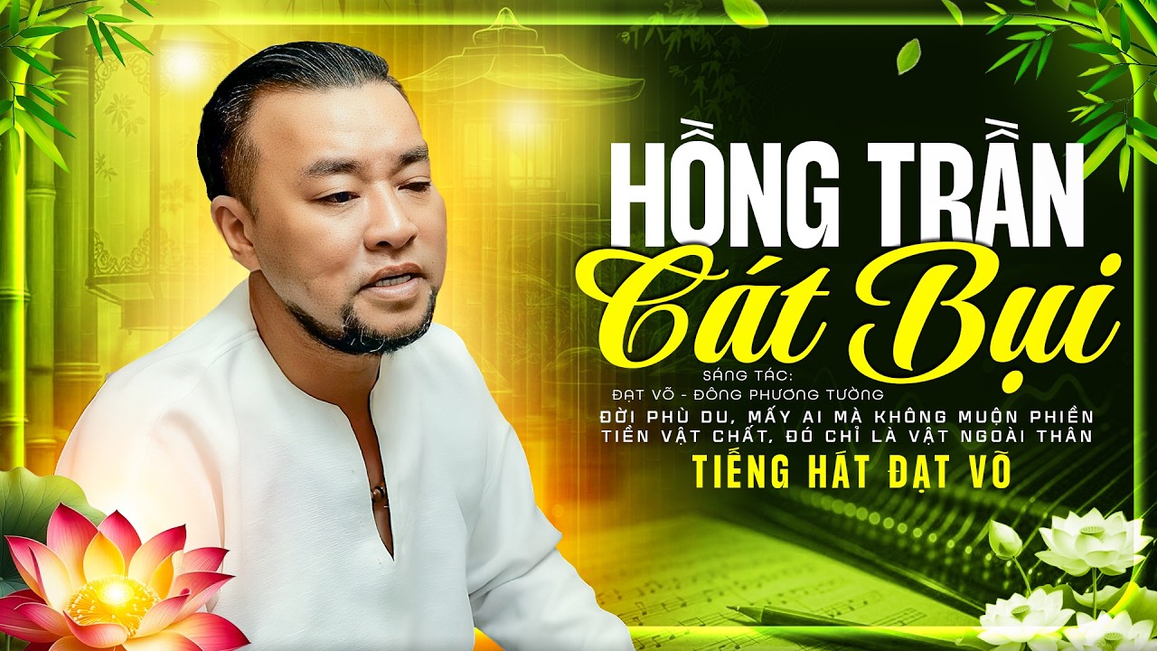 HỒNG TRẦN CÁT BỤI - Tiếng Hát Đạt Võ Tuyển Chọn | Nhạc Trữ Tình Triết Lý Đời Người