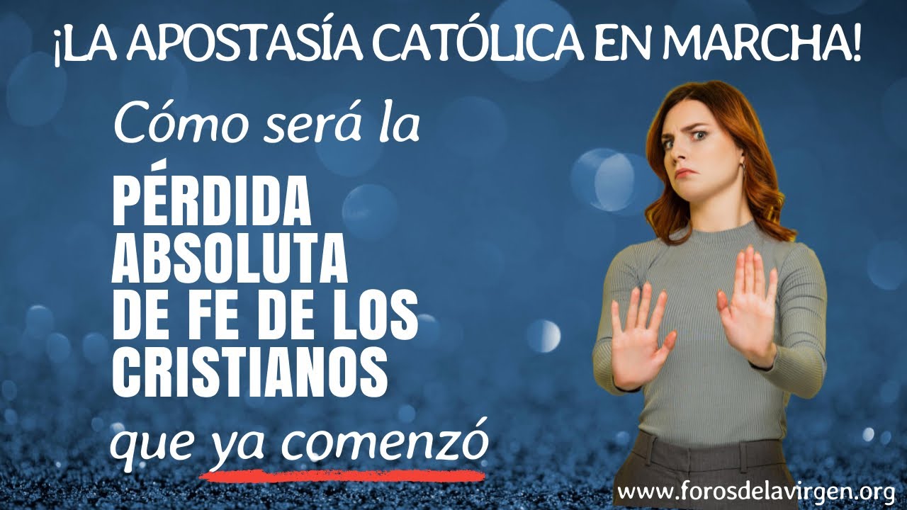 Cómo será la Absoluta Pérdida de Fe de los Cristianos [que ya comenzó]