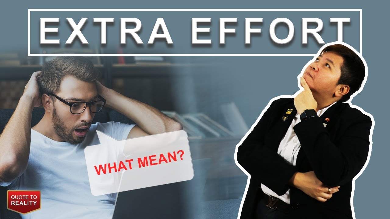 Extra Effort. What&rsquo;s Mean?